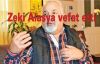 Zeki Alasya vefat etti