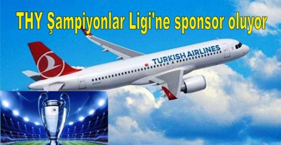 THY Şampiyonlar Ligi'ne sponsor oluyor