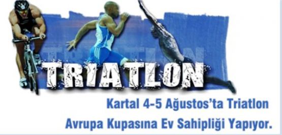 TRİATLON AVRUPA KUPASI 4-5 AĞUSTOS'TA KARTAL'DA YAPILIYOR