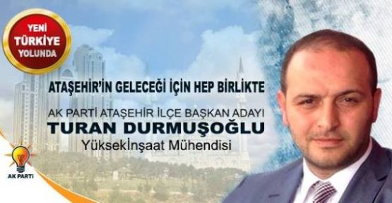 Turan Durmuşoğlu, Ak Parti Ataşehir ilçe Başkan adaylığını açıkladı