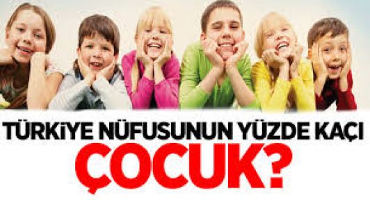  Türkiye nüfusunun %29,4’ünü çocuk nüfus