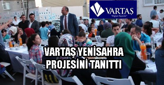  VARTAŞ Sokak İftarında Yenisahra Projesini Tanıttı