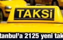 İSTANBUL’A 2125 YENİ TAKSİ
