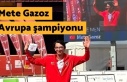 Mete Gazoz Avrupa Şampiyonu oldu.