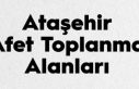 Ataşehir Acil Toplanma Alanları