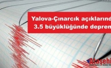 Yalova-Çınarcık açıklarında 3.5 büyüklüğünde deprem