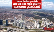 ÜMRANİYE'NİN 40 YILLIK MÜKİYET SORUNU ÇÖZÜLDÜ