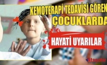 Kemoterapi Tedavisi Gören Çocuklarda Hayati Uyarılar 