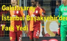 Galatasaray İstanbul Başakşehir'den Fark Yedi
