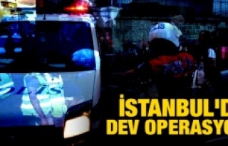 İstanbul'da 5 bin polisle operasyon: 1 ölü
