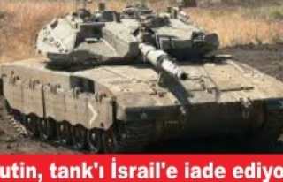 Putin, İsrail'e o tankı iade ediyor