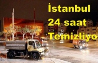 İstanbul 24 saat temizliyor