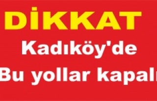Kadıköy'de yarın bu yollar kapalı
