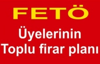 FETÖ üyelerinin toplu firar planı