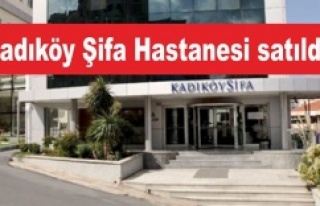 Kadıköy Şifa Hastanesi satıldı