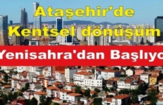 Ataşehir'de kentsel dönüşüm Yenisahra'dan...