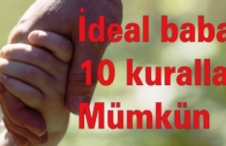 “İdeal baba” 10 kuralla mümkün!