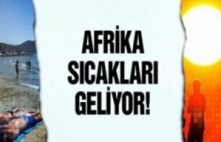 AFRİKA SICAKLARI GELİYOR