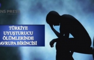 TÜRKİYE UYUŞTURUCU ÖLÜMLERİNDE AVRUPA BİRİNCİSİ