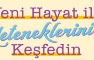 YENİ HAYAT İLE YETENEKLERİNİZİ KEŞFEDİN