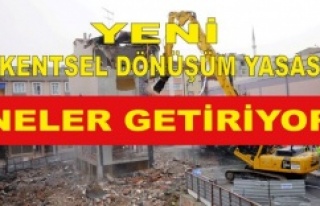 YENİ KENTSEL DÖNÜŞÜM YASASI NELER GETİRİYOR