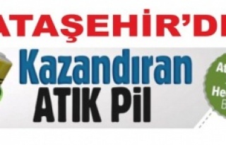 ATAŞEHİR'DE KAZANDIRAN ATIK PİL KAMPANYASI