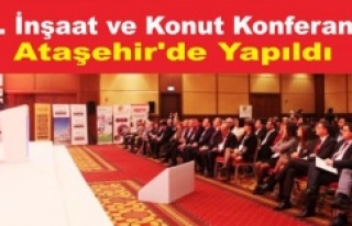 6. İnşaat ve Konut Konferansı Ataşehir'de...