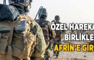 Özel Birlikler Afrin'e Girdi