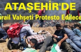 Ataşehir'de İsrail Vahşeti Protesto Edilecek