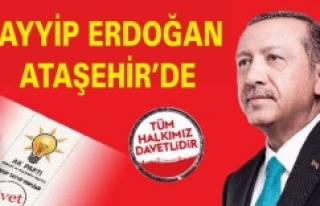 Tayyip Erdoğan Ataşehir’e Geliyor