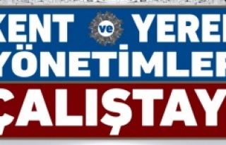 Kent ve Yerel Yönetimler Çalıştayı