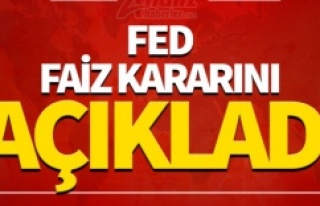 Fed faiz kararını açıkladı!