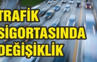 TRAFİK SİGORTASINDA DEĞİŞİKLİK