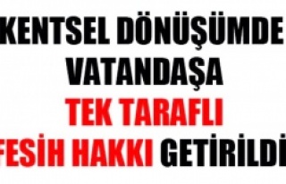 Kentsel dönüşümde vatandaşa tek taraflı fesih...