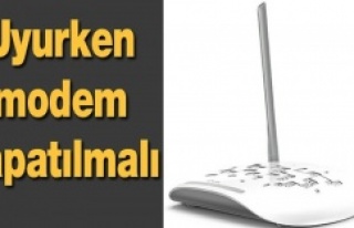 Uyurken modem kapatılmalı