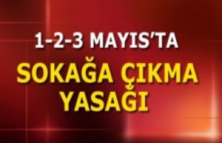 1, 2 ve 3 Mayıs 2020 tarihleri arasında sokağa...