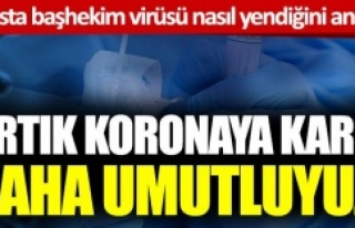 Hasta başhekim corona vürüsü nasıl yendiğini...