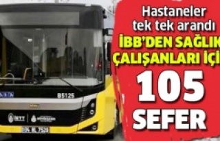 İBB’DEN SAĞLIK ÇALIŞANLARI İÇİN 105 SEFER