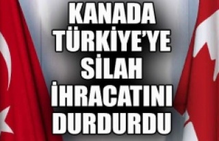 Kanada, Türkiye’ye ihracatı durdurdu