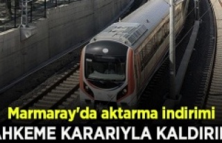 MARMARAY’DA AKTARMA MAHKEME KARARIYLA KALDIRILDI