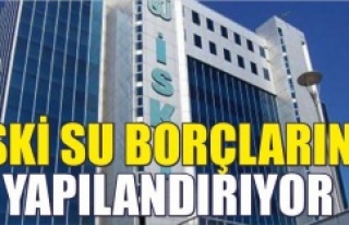 İSKİ SU BORÇLARINI YAPILANDIRIYOR