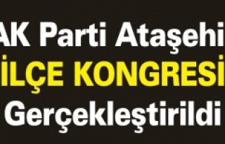 AK Parti Ataşehir İlçe Kongresi Gerçekleştirildi