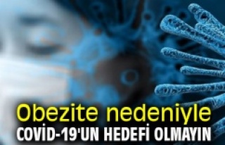 OBEZİTE NEDENİYLE COVID-19’UN HEDEFİ OLMAYIN