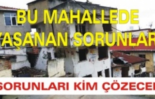 Burada yaşanan sorunları kim çözecek