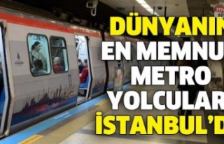 DÜNYANIN EN MEMNUN METRO YOLCULARI İSTANBUL’DA