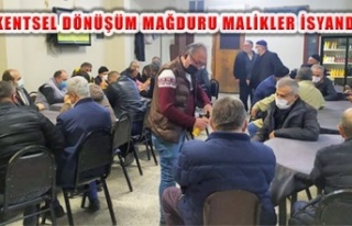 KENTSEL DÖNÜŞÜM  MAĞDURU MALİKLER İSYANDA