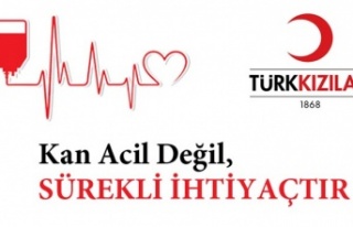 KAN ACİL DEĞİL SÜREKLİ BİR İHTİYAÇTIR