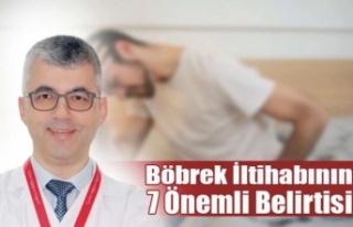 BÖBREK İLTİHABININ 7 ÖNEMLİ BELİRTİSİ