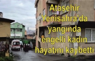 Ataşehir Yenisahra'da yangında engelli kadın...