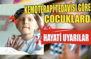 Kemoterapi Tedavisi Gören Çocuklarda Hayati Uyarılar 
